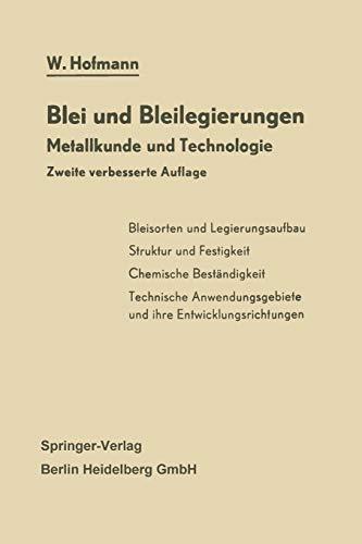 Blei und Bleilegierungen: Metallkunde und Technologie (Reine und angewandte Metallkunde in Einzeldarstellungen, 6, Band 6)