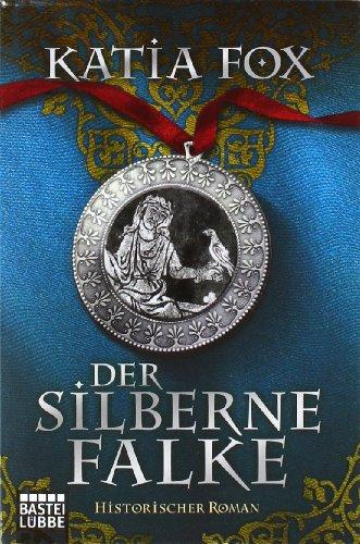 Der silberne Falke. Historischer Roman