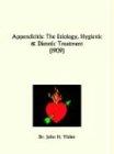 Appendicitis: The Etiology, Hygienic and Dietetic Treatment