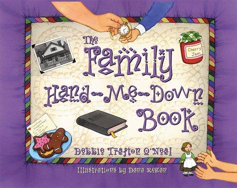 The Family Hand-Me-Down Book: Creating and Preserving Family Traditions: Creating and Celebrating Family Traditions