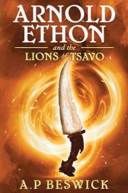 Arnold Ethon And The Lions Of Tsavo (The Spirit Beast, Band 1)