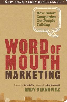 Word of Mouth Marketing: How Smart Companies Get People Talking