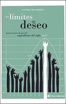 Los límites del deseo : instrucciones de uso del capitalismo del siglo XXI (Ensayo social)