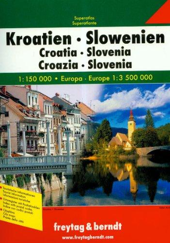 Freytag Berndt Autoatlanten, Kroatien-Slowenien Superatlas, Spiralbindung - Maßstab 1:150 000: Citypläne. Touristische Informationen. Ortsregister und Postleitzahlen