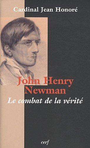 John Henry Newman : le combat de la vérité