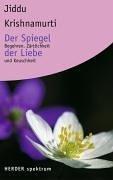 Der Spiegel der Liebe: Begehren, Zärtlichkeit und Keuschheit