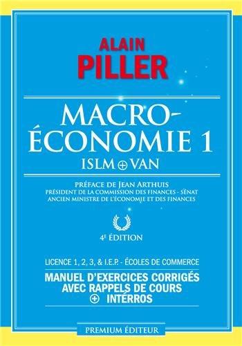 Macroéconomie. Vol. 1. ISLM + VAN : manuel d'exercices corrigés avec rappels de cours + interros : licence 1-2-3 & IEP, écoles de commerce