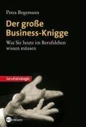 Der große Business-Knigge. Was Sie heute im Berufsleben wissen müssen