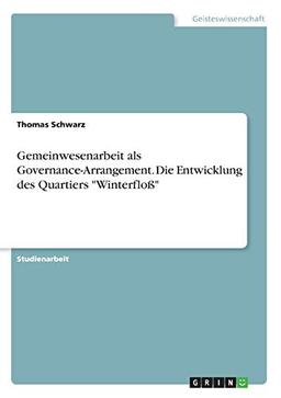 Gemeinwesenarbeit als Governance-Arrangement. Die Entwicklung des Quartiers "Winterfloß"