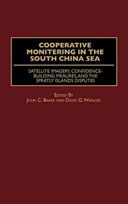 Cooperative Monitoring in the South China Sea: Satellite Imagery, Confidence-Building Measures, and the Spratly Islands Disputes