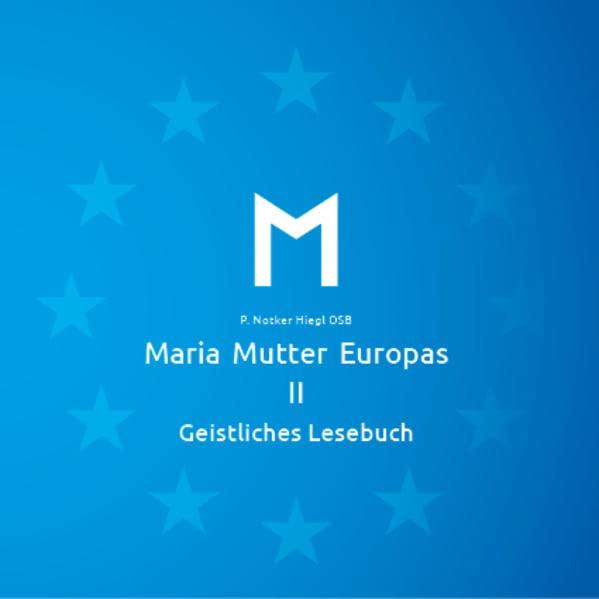 Maria Mutter Europas II: Geistliches Lesebuch