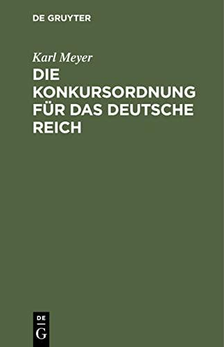 Die Konkursordnung für das deutsche Reich: Nebst den zugehörigen Einführungsgesetzen und das Reichsgesetz, betr. die Anfechtung von Rechtshandlungen ... Fassung der Bekanntmachung vom 20. Mai 1898