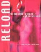 Reload: Rethinking Women + Cyberculture: Rethinking Women and Cyberculture