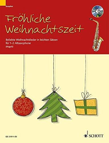 Fröhliche Weihnachtszeit: Beliebte Weihnachtslieder in leichten Sätzen. 1-2 Alt-Saxophone in Es. Ausgabe mit CD.