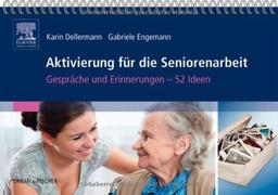 Aktivierung für die Seniorenarbeit: Gespräche und Erinnerungen - 52 Ideen