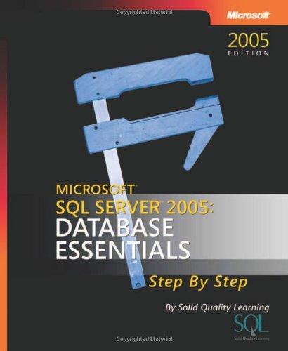 Microsoft  SQL Server(TM) 2005: Database Essentials Step by Step (Step by Step (Microsoft))