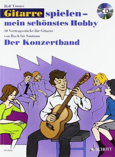 Der Konzertband: 30 Vortragsstücke für Gitarre von Bach bis Santana. Gitarre. Ausgabe mit CD. (Gitarre spielen - mein schönstes Hobby)