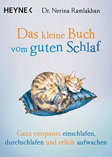 Das kleine Buch vom guten Schlaf: Ganz entspannt einschlafen, durchschlafen und erholt aufwachen