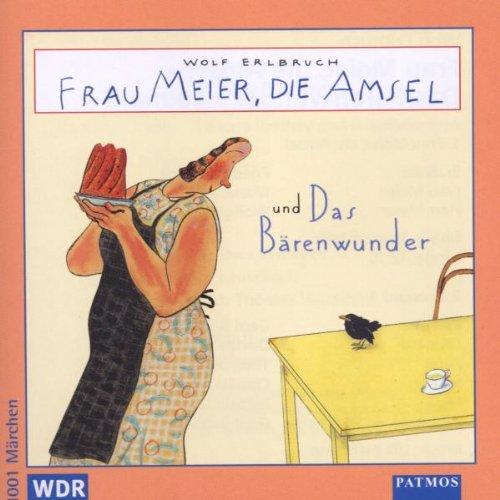 Frau Meier, die Amsel und Das Bärenwunder. CD. Ab 6 Jahren