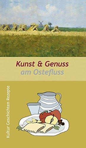 Kunst & Genuss am Ostefluss: Kultur, Geschichten und Rezepte