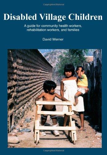 Disabled Village Children: A Guide for Community Health Workers, Rehabilitation Workers, and Families