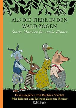 Als die Tiere in den Wald zogen: Starke Märchen für starke Kinder