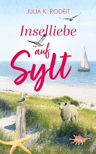 Inselliebe auf Sylt: Inselträume auf Sylt, Band 1