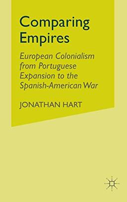 Comparing Empires: European Colonialism from Portuguese Expansion to the Spanish-American War