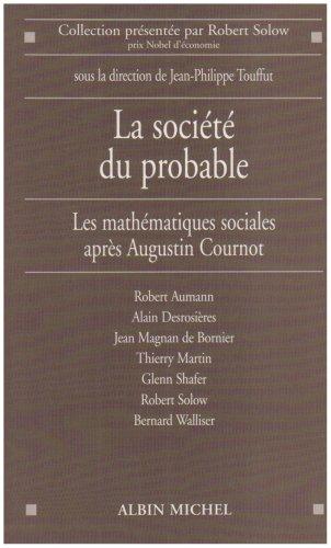 La société du probable : les mathématiques sociales après Augustin Cournot : conférence du Centre Cournot pour la recherche en économie