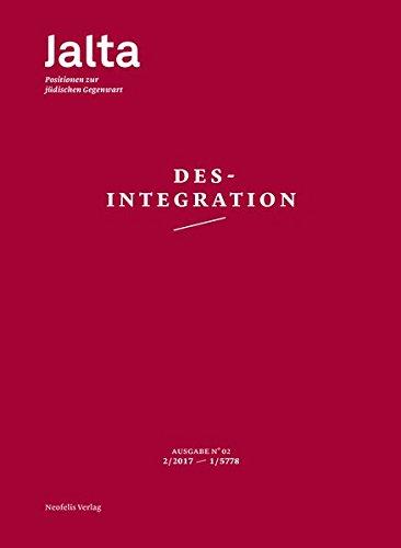 Desintegration: Jalta 2/2017 (2/5778) (Jalta / Positionen zur jüdischen Gegenwart)