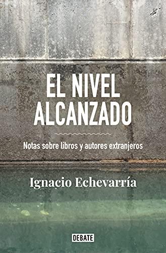 El nivel alcanzado: Notas sobre libros y autores extranjeros (Ensayo y Pensamiento)