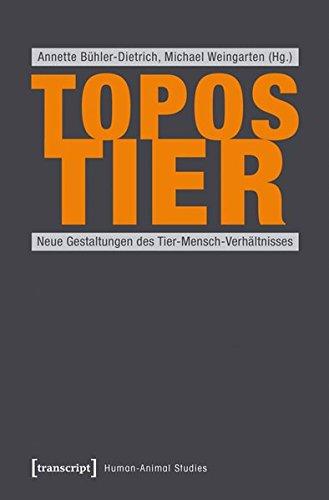 Topos Tier: Neue Gestaltungen des Tier-Mensch-Verhältnisses (Human-Animal Studies)