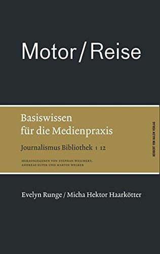 Motor / Reise. Basiswissen für die Medienpraxis (Journalismus Bibliothek)