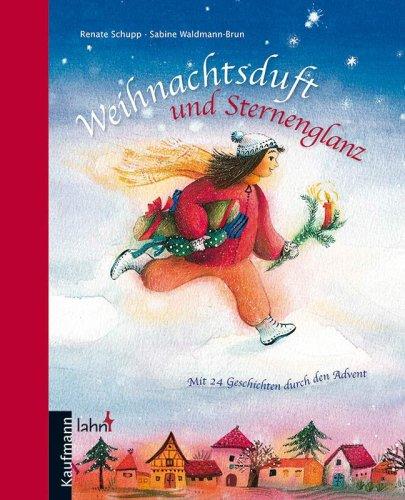 Weihnachtsduft und Sternenglanz: Mit 24 Geschichten durch den Advent