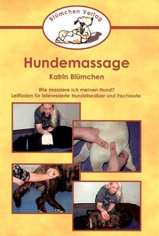 Hundemassage: Wie massiere ich meinen Hund? Leitfaden für interessierte Hundebesitzer und Fachleute