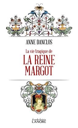 La vie tragique de la reine Margot