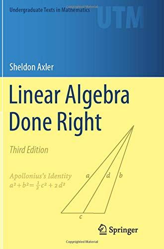 Linear Algebra Done Right (Undergraduate Texts in Mathematics)