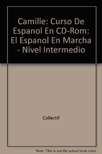 Camille: Curso De Espanol En CD-Rom: El Espanol En Marcha - Nivel Intermedio