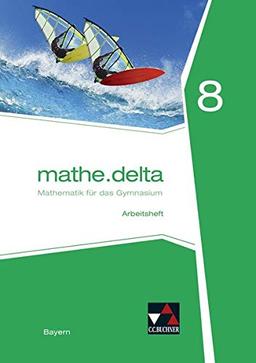 mathe.delta – Bayern / mathe.delta Bayern AH 8: Mathematik für das Gymnasium (mathe.delta – Bayern: Mathematik für das Gymnasium)