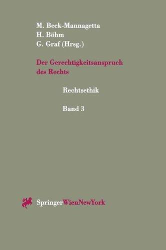 Der Gerechtigkeitsanspruch des Rechts: Festschrift für Theo Mayer-Maly zum 65. Geburtstag: Festschrift Fur Theo Mayer-Maly Zum 65. Geburtstag (Rechtsethik, Band 3)