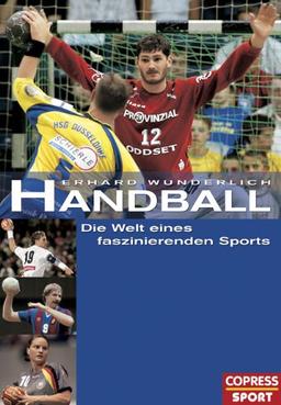 Handball - Die Welt eines faszinierenden Sports. Mit einem Vorwort von IOC-Präsident Jacques Rogge