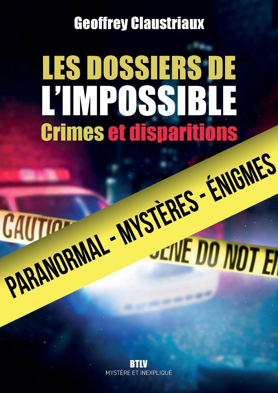 Les dossiers de l'impossible : crimes et disparitions