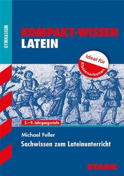 Kompakt-Wissen Gymnasium / Sachwissen zum Lateinunterricht: 5. - 9. Jahrgangsstufe, Ideal für Klassenarbeiten