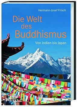 Die Welt des Buddhismus: Von Indien bis Japan