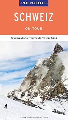 POLYGLOTT on tour Reiseführer Schweiz: 17 individuelle Touren durch das Land