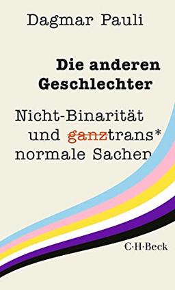 Die anderen Geschlechter: Nicht-Binarität und (ganz) trans* normale Sachen (Beck Paperback)