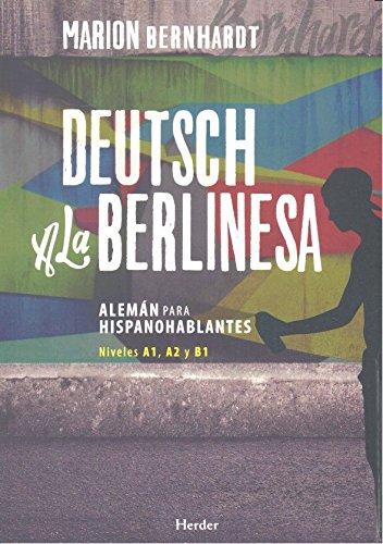 Deutsch a la berlinesa : alemán para hispanohablantes A1, A2 y B1 (Idiomas Herder - Alemán)