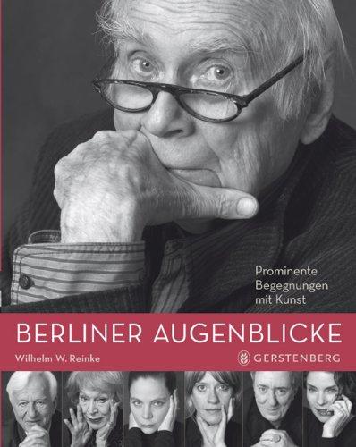 Berliner Augenblicke: Prominente Begegnungen mit Kunst