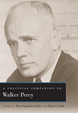 A Political Companion to Walker Percy (Political Companions to Great American Authors)