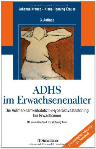 ADHS im Erwachsenenalter: Die Aufmerksamkeitsdefizit-/Hyperaktivitätsstörung bei Erwachsenen